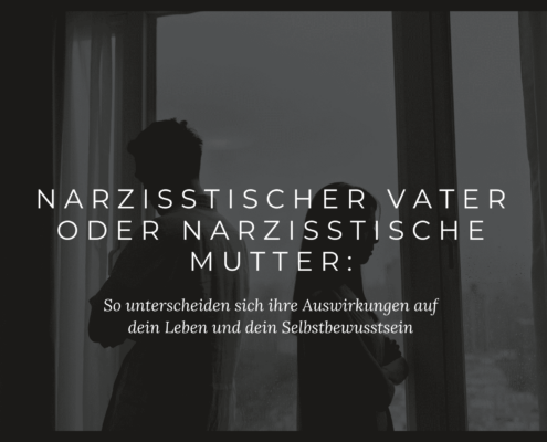 Die Auswirkungen eines narzisstischen Vaters oder einer narzisstischen Mutter auf das Leben und Selbstbewusstsein von Kindern