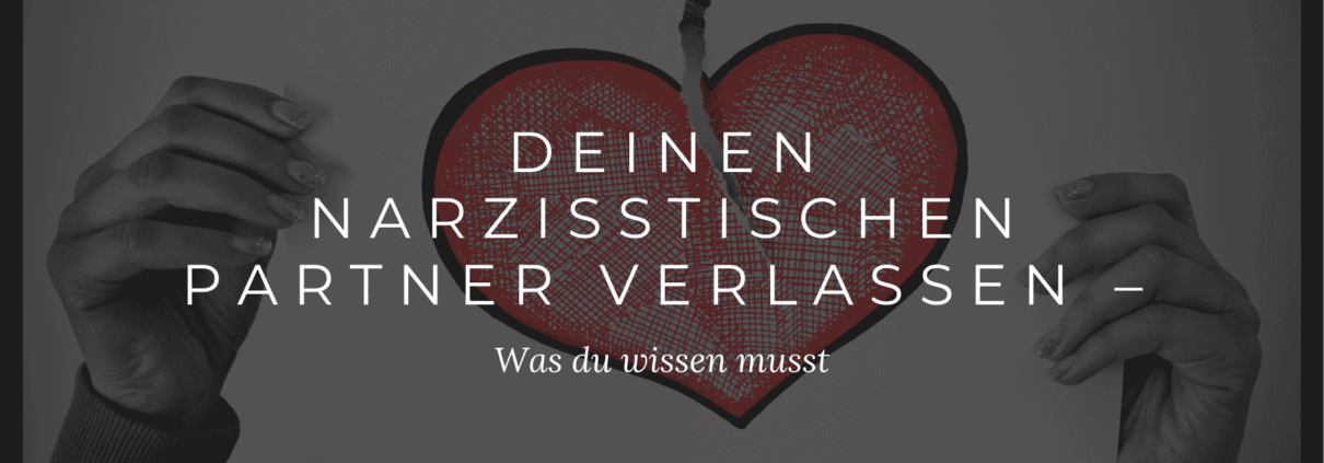 Was du wissen musst, bevor du deinen narzisstischen Partner verlässt