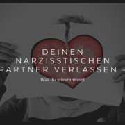 Was du wissen musst, bevor du deinen narzisstischen Partner verlässt